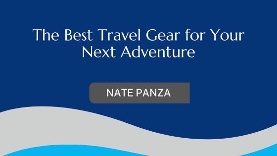 The Best Travel Gear for Your Next Adventure