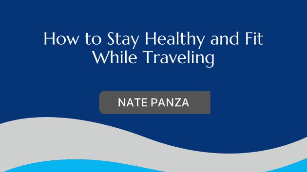 How to Stay Healthy and Fit While Traveling